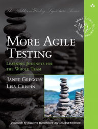 Title: More Agile Testing: Learning Journeys for the Whole Team / Edition 1, Author: Lisa Crispin