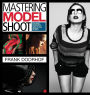 Mastering the Model Shoot: Everything a Photographer Needs to Know Before, During, and After the Shoot