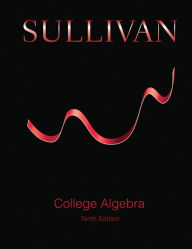 Title: College Algebra / Edition 10, Author: Michael Sullivan