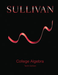 Title: College Algebra Plus MyLab Math with eText -- Access Card Package / Edition 10, Author: Michael Sullivan