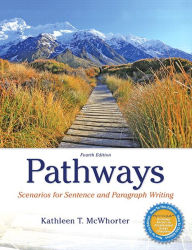 Title: Pathways: Scenarios for Sentence and Paragraph Writing Plus MyWritingLab with Pearson eText -- Access Card Package / Edition 4, Author: Kathleen T. McWhorter