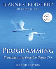 Programming: Principles and Practice Using C++ / Edition 2