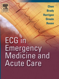 Title: ECG in Emergency Medicine and Acute Care, Author: Theodore C. Chan MD