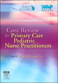 Title: Core Review for Primary Care Pediatric Nurse Practitioners / Edition 1, Author: National Association of Pediatric Nurse