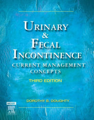 Title: Urinary & Fecal Incontinence: Current Management Concepts / Edition 3, Author: Dorothy B. Doughty MN