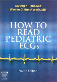 Title: How to Read Pediatric ECGs / Edition 4, Author: Myung K. Park MD