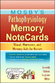 Mosby's Pathophysiology Memory NoteCards: Visual, Mnemonic, and Memory Aids for Nurses / Edition 1