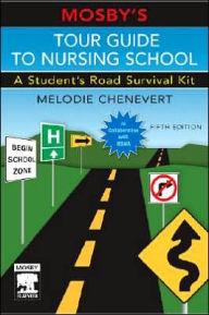 Mosby's Tour Guide to Nursing School: A Student's Road Survival Kit / Edition 5