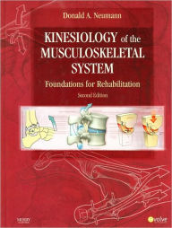 Title: Kinesiology of the Musculoskeletal System: Foundations for Rehabilitation / Edition 2, Author: Donald A. Neumann PT