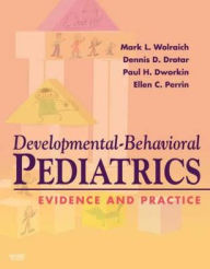 Title: Developmental-Behavioral Pediatrics: Evidence and Practice: Text with CD-ROM, Author: Mark Lee Wolraich MD