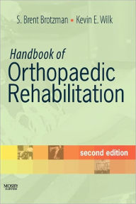 Title: Handbook of Orthopaedic Rehabilitation / Edition 2, Author: S. Brent Brotzman MD