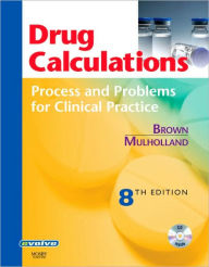 Title: Drug Calculations: Process and Problems for Clinical Practice / Edition 8, Author: Meta Brown RN