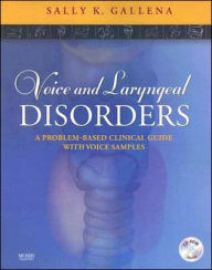 Voice and Laryngeal Disorders: A Problem-Based Clinical Guide with Voice Samples / Edition 1