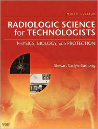 Radiologic Science for Technologists: Physics, Biology, and Protection / Edition 9