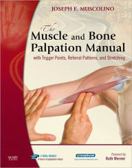 The Muscle and Bone Palpation Manual with Trigger Points, Referral Patterns and Stretching
