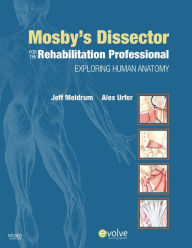 Title: Mosby's Dissector for the Rehabilitation Professional: Exploring Human Anatomy, Author: Jeffrey Meldrum PhD
