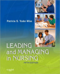 Leading and Managing in Nursing / Edition 5