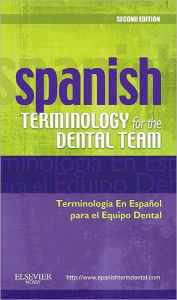 Title: Spanish Terminology for the Dental Team / Edition 2, Author: Mosby