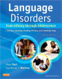 Language Disorders from Infancy through Adolescence: Listening, Speaking, Reading, Writing, and Communicating / Edition 4