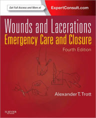 Title: Wounds and Lacerations: Emergency Care and Closure (Expert Consult - Online and Print) / Edition 4, Author: Alexander T. Trott MD