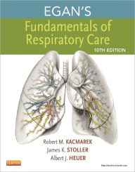 Title: Egan's Fundamentals of Respiratory Care / Edition 10, Author: Robert M. Kacmarek PhD
