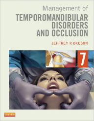 Title: Management of Temporomandibular Disorders and Occlusion / Edition 7, Author: Jeffrey P. Okeson DMD