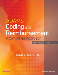 Title: Adams' Coding and Reimbursement: A Simplified Approach / Edition 4, Author: Wanda Adams CPC