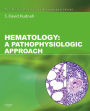 Hematology: A Pathophysiologic Approach