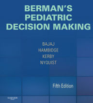 Title: Berman's Pediatric Decision Making E-Book: Expert Consult - Online and Print, Author: Lalit Bajaj MD