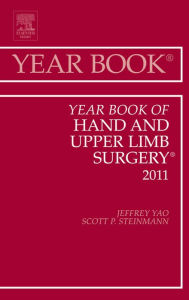 Title: Year Book of Hand and Upper Limb Surgery 2011, Author: Jeffrey Yao MD