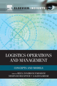 Title: Logistics Operations and Management: Concepts and Models, Author: Reza Farahani
