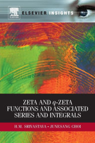 Title: Zeta and q-Zeta Functions and Associated Series and Integrals, Author: Hari Mohan Srivastava