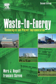 Title: Waste-to-Energy: Technologies and Project Implementation / Edition 2, Author: Marc J. Rogoff