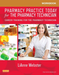 Title: Workbook for Pharmacy Practice Today for the Pharmacy Technician: Career Training for the Pharmacy Technician, Author: LiAnne C. Webster