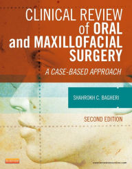 Title: Clinical Review of Oral and Maxillofacial Surgery: A Case-based Approach / Edition 2, Author: Shahrokh C. Bagheri BS