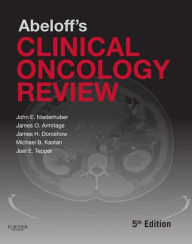 Title: Abeloff's Clinical Oncology Review E-Book, Author: John E. Niederhuber MD