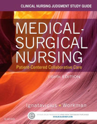 Title: Clinical Nursing Judgment Study Guide for Medical-Surgical Nursing: Patient-Centered Collaborative Care / Edition 8, Author: Donna D. Ignatavicius MS