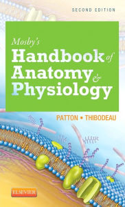 Title: Mosby's Handbook of Anatomy & Physiology / Edition 2, Author: Kevin T. Patton PhD