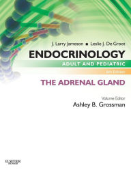 Title: Endocrinology Adult and Pediatric: The Adrenal Gland / Edition 6, Author: Ashley B. Grossman BA