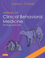 Title: Manual of Clinical Behavioral Medicine for Dogs and Cats - E-Book: Manual of Clinical Behavioral Medicine for Dogs and Cats - E-Book, Author: Karen Overall MA