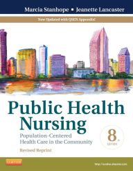 Title: Public Health Nursing - Revised Reprint: Population-Centered Health Care in the Community / Edition 8, Author: Marcia Stanhope PhD