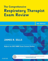 Title: The Comprehensive Respiratory Therapist Exam Review - E-Book: Entry and Advanced Levels, Author: James R. Sills MEd