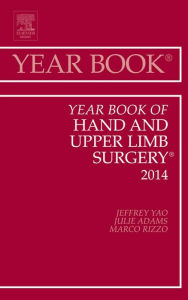 Title: Year Book of Hand and Upper Limb Surgery 2014, Author: Jeffrey Yao MD