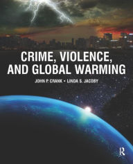 Title: Crime, Violence, and Global Warming / Edition 1, Author: John Crank