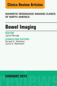 Bowel Imaging, An Issue of Magnetic Resonance Imaging Clinics of North America,