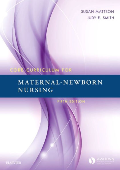 Core Curriculum for Maternal-Newborn Nursing / Edition 5