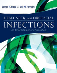Title: Head, Neck and Orofacial Infections: An Interdisciplinary Approach E-Book, Author: James R. Hupp DMD