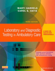 Title: Laboratory and Diagnostic Testing in Ambulatory Care - E-Book: Laboratory and Diagnostic Testing in Ambulatory Care - E-Book, Author: Martha (Marti) Garrels MSA