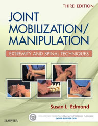 Title: Joint Mobilization/Manipulation: Extremity and Spinal Techniques / Edition 3, Author: Susan L. Edmond PT