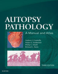 Title: Autopsy Pathology: A Manual and Atlas, Author: Andrew J Connolly MD